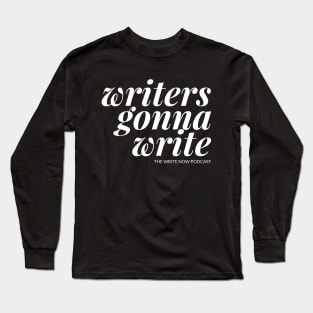 Writers Gonna Write - White Ink Long Sleeve T-Shirt